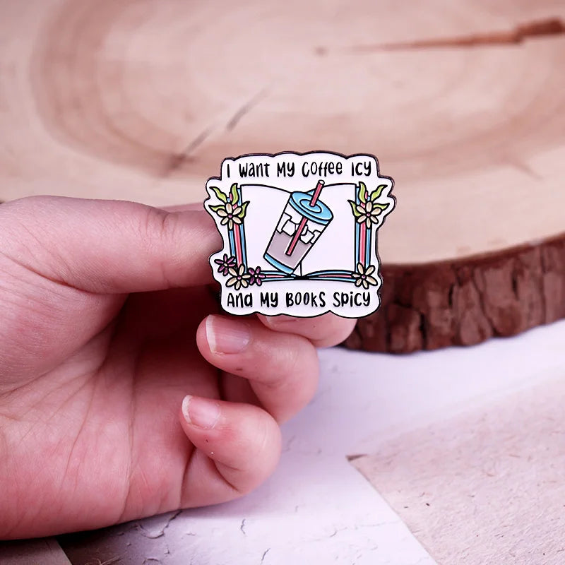 I Want Icy Coffee My Books Spicy Enamel Pin