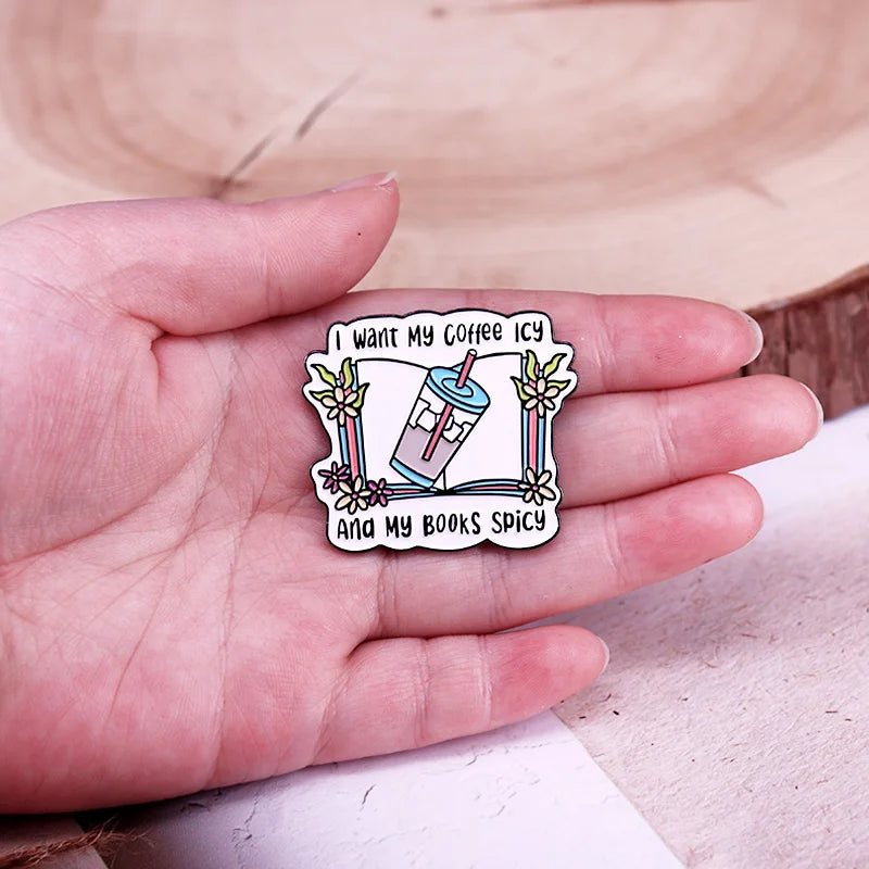 I Want Icy Coffee My Books Spicy Enamel Pin